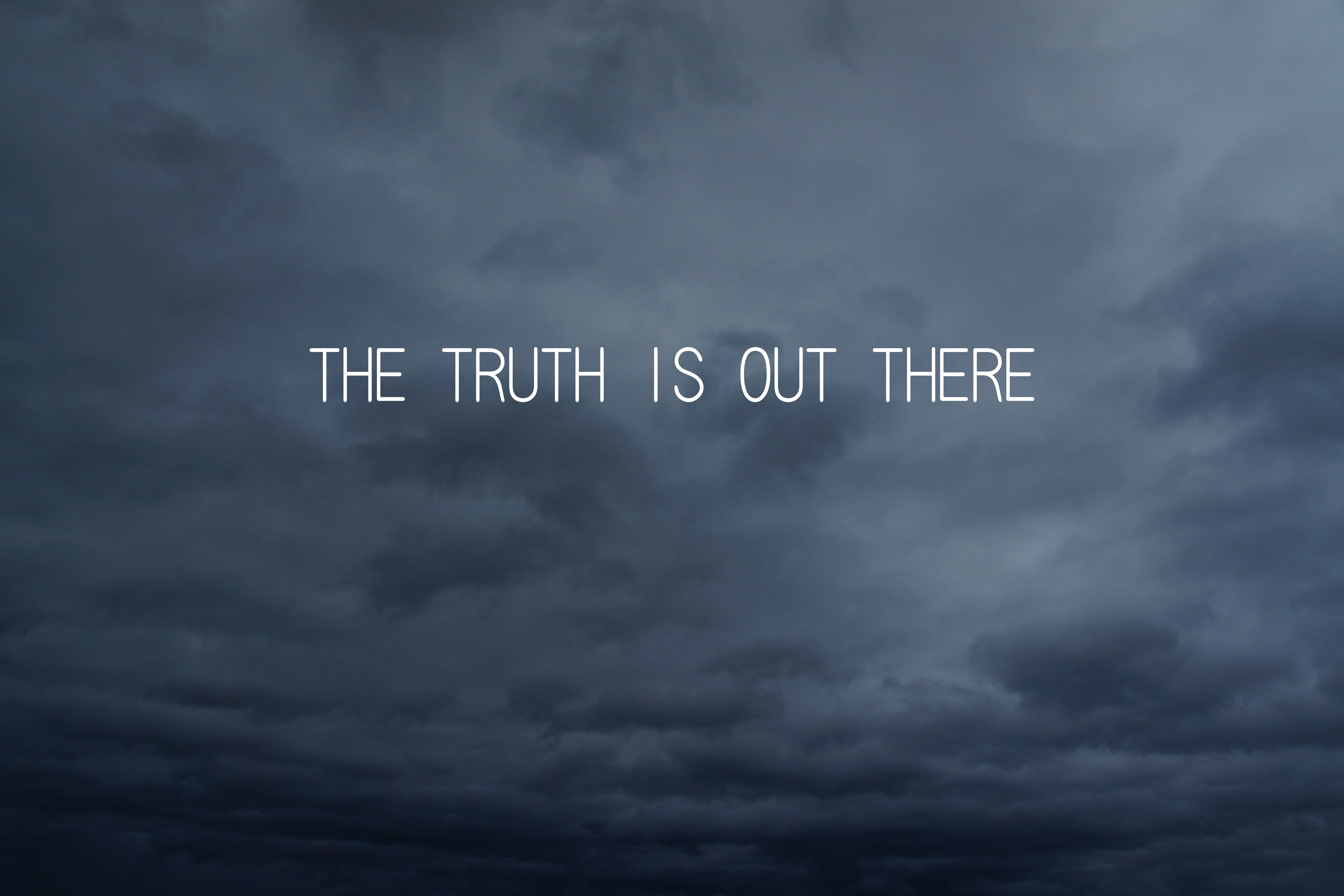 THE TRUTH IS OUT THERE
